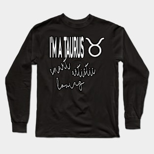 I'm a TAURUS Long Sleeve T-Shirt